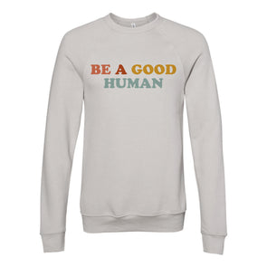 Colorful Be a Good Human Adult Sweatshirt