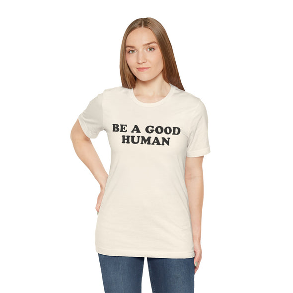 Be a Good Human - Adult