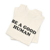 Be a Good Human - Adult