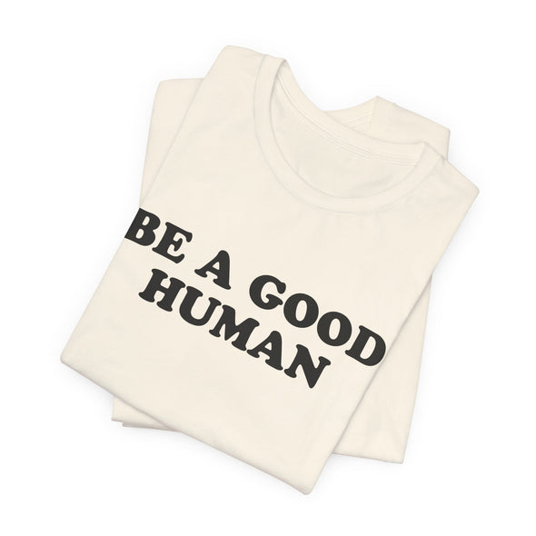Be a Good Human - Adult