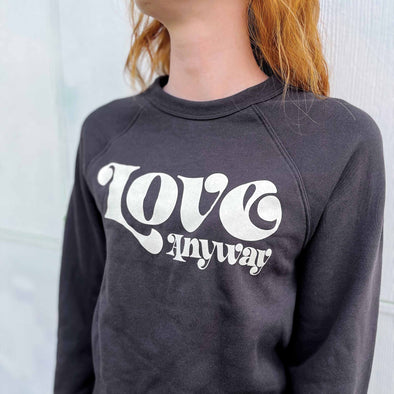 Love Anyway Adult Sweatshirt