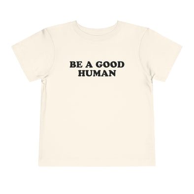 Be a Good Human - Toddler