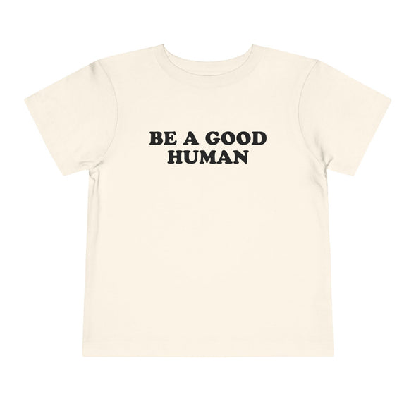 Be a Good Human - Toddler