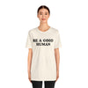 Be a Good Human - Adult
