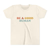 Colorful Be A Good Human - Youth