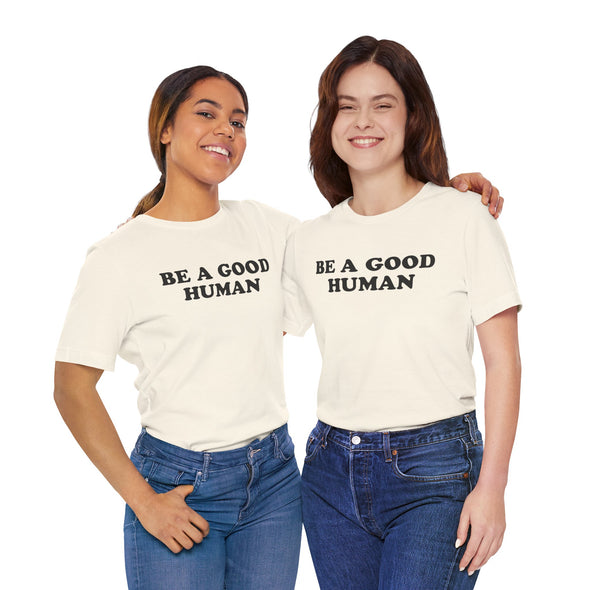Be a Good Human - Adult