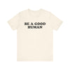 Be a Good Human - Adult