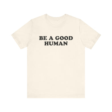 Be a Good Human - Adult