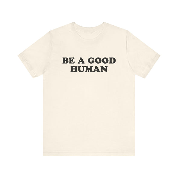 Be a Good Human - Adult