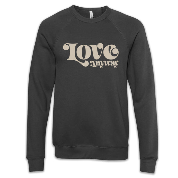 Love Anyway Adult Sweatshirt