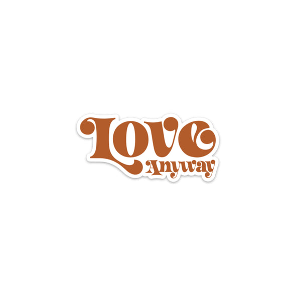 Love Anyway Sticker